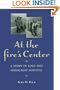 At the Fire's Center: A STORY OF LOVE AND HOLOCAUST SURVIVAL