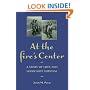 At the Fire's Center: A STORY OF LOVE AND HOLOCAUST SURVIVAL