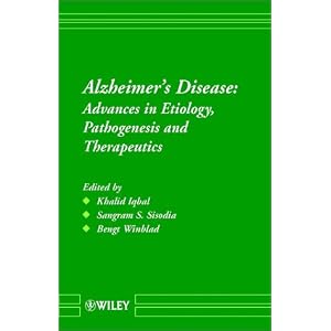 Alzheimer's Disease : Advances in Etiology, Pathogenesis and Therapeutics by Khalid Iqbal, Sangram S. Sisodia, and Dr Bengt Winblad