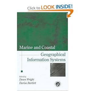 Marine and Coastal Geographical Information Systems (Research Monographs in GIS) by Dawn J. Wright and Darius J. Barlett