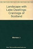 Landscape with lake dwellings : the crannogs of Scotland