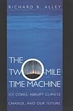 The Two-Mile Time Machine: Ice Cores, Abrupt Climate Change, and Our Future