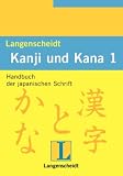 Langenscheidts Handbuch und Lexikon der japanischen Schrift - Kanji und Kana 1 - Handbuch
