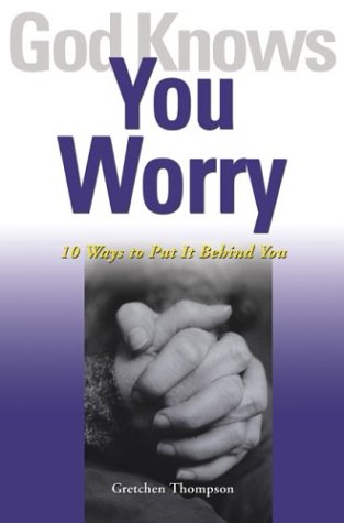God Knows You Worry: 10 Ways to Put It Behind You under The Books Store