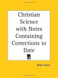 Christian Science with Notes Containing Corrections to Date (1907)