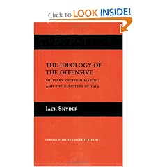 The Ideology of the Offensive: Military Decision Making and the Disasters of 1914 (Cornell Studies in Security Affairs)
