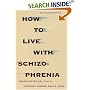 How to Live With Schizophrenia