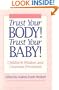 Trust Your Body! Trust Your Baby!: Childbirth Wisdom and Cesarean Prevention