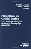 Perspectives on Official English: The Campaign for English as the Official Language of the U.S.A. (Contributions to the Sociology of Language)