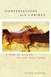 Conversations With A Prince: A Year Of Riding At East Hill Farm