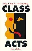 Class Acts: Plays and Skits for Jewish Settings