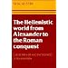The Hellenistic World from Alexander to the Roman Conquest: A Selection of Ancient Sources in Translation