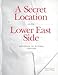 Search : A Secret Location On The Lower East Side: Adventures in Writing 1960-1980