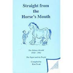 Straight from the Horse's Mouth: The Orkney Herald 1950-1961 - The Paper and Its People