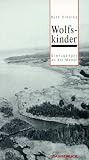 Wolfskinder: Grenzg�nger an der Memel