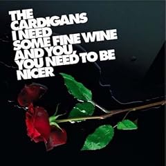 I Need Some Fine Wine and You Need to Be Nicer