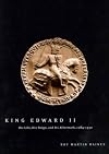 King Edward II: Edward of Caernarfon His Life, His Reign, and Its Aftermath 1284-1330