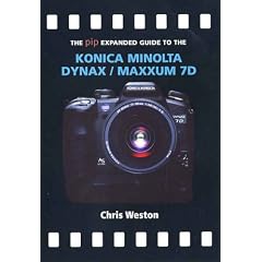 The PIP Expanded Guide to the Konica Minolta Dynax/Maxxum 7D (PIP Expanded Guides)