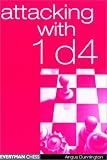 Attacking with 1d4 (Everyman Chess) by Angus Dunnington