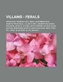 Villains - Ferals: Barbarian, Werewolves, Abida, Absorbing Man, Agatha Trunchbull, Allen O' Neil, AncientVolcamon, Archaon, Athach, Attuma, Aztec ... Bear Thief, Bill Sikes, Blastmon, Bluto, Boja
