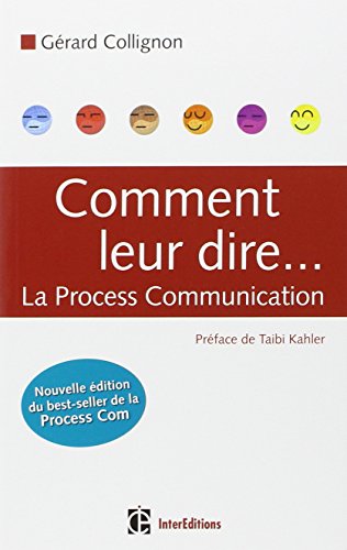 Comment leur dire... La Process Communication - 2e éditiion Comment leur dire... La Process Communication - 2e éditiion
