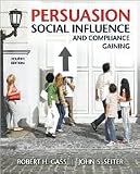 Persuasion, Social Influence, and Compliance Gaining 4th (forth) edition Text Only