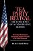 Tea Party Revival - The Conscience of a Conservative Reborn: The Tea Party Revolt Against Unconstrained Spending and Growth of the Federal Government