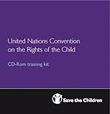 United Nations Convention on the Rights of the Child : CD-ROM training kit
