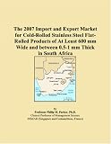 The 2007 Import and Export Market for Cold-Rolled Stainless Steel Flat-Rolled Products of At Least 600 mm Wide and between 0.5-1 mm Thick in South Africa