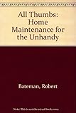 All thumbs : home maintenance for the unhandy