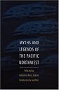Myths And Legends Of The Pacific Northwest: Especially Of Washington And Oregon