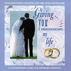 Giving You The Rest Of My Life: 13 Contemporary Classics For Memorable Weddings