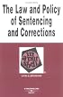 The Law and Policy of Sentencing and Corrections: In a Nutshell (West Nutshell Series)