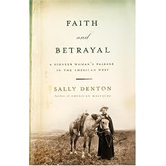 Faith and Betrayal: A Pioneer Woman's Passage in the American West