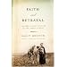 Faith and Betrayal: A Pioneer Woman's Passage in the American West