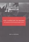 The Landscape of Reform: Civic Pragmatism and Environmental Thought in America