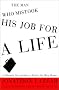 The Man Who Mistook His Job for a Life: A Chronic Overachiever Finds the Way Home The Man Who Mistook His Job for a Life: A Chronic Overachiever Finds the Way Home