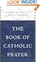 The Book of Catholic Prayer: Prayers for Every Day and All Occasions