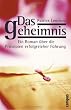 Das Geheimnis: Ein Roman �ber die Prinzipien erfolgreicher F�hrung