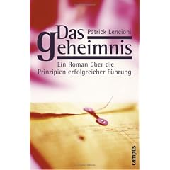 Das Geheimnis: Ein Roman �ber die Prinzipien erfolgreicher F�hrung