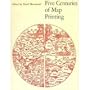 Five Centuries of Map Printing (The Kenneth Nebenzahl, Jr., lectures in the history of cartography at the Newberry Library)