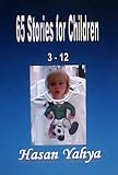 65 Stories for Children 3 - 12 (Children Books)