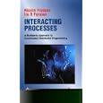 Interacting Processes: A Multiparty Approach to Coordinated... by Francez Nissim and Ira R. Forman
