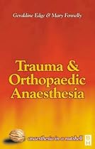 Trauma & Orthopaedic Anaesthesia: Anaesthesia in a Nutshell