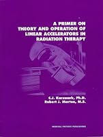 A Primer on Theory and Operation of Linear Accelerators in Radiation Therapy