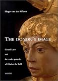 Revue Brepols Publishers  / The Donor's Image: Gerard Loyet and the Votive Portraits of Charles the Bold