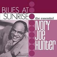 Blues At Sunrise The Essential Ivory Joe Hunter