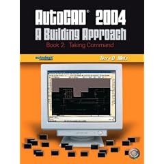 Autocad 2004: Taking Command Bk. 2: A Building Approach (AutoCAD (Prentice Hall))