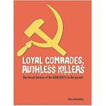 Loyal Comrades, Ruthless Killers: The Secret Services of the USSR 1917-1991 book cover