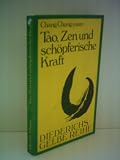 Produkt-Bild: Chang Chung-yuan: Tao, Zen und sch&ouml;perische Kraft